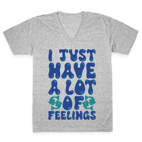 I Just Have A Lot of Feelings Pisces V-Neck Tee Shirt