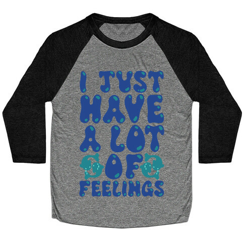 I Just Have A Lot of Feelings Pisces Baseball Tee
