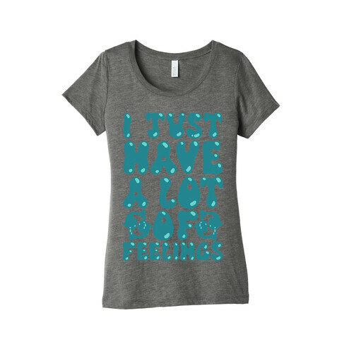 I Just Have A Lot of Feelings Pisces Womens T-Shirt