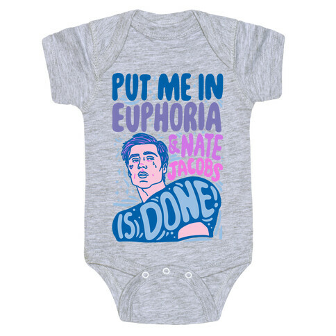 Put Me In Euphoria And Nate Jacobs Is Done Parody Baby One-Piece
