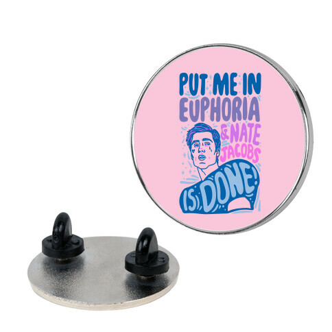 Put Me In Euphoria And Nate Jacobs Is Done Parody Pin