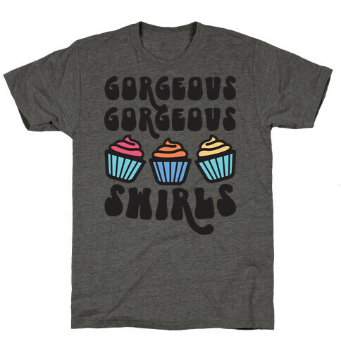 Gorgeous Gorgeous Swirls Cupcakes T-Shirt