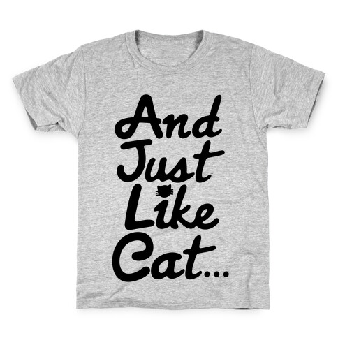 And Just Like Cat Parody Kids T-Shirt