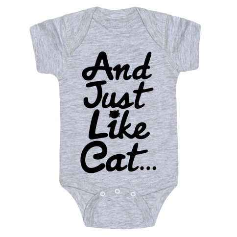 And Just Like Cat Parody Baby One-Piece