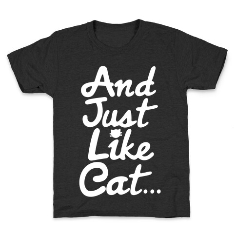 And Just Like Cat Parody Kids T-Shirt