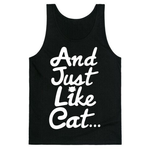 And Just Like Cat Parody Tank Top