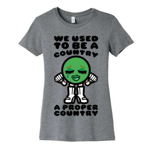 We Used To Be A Country A Proper Country Womens T-Shirt