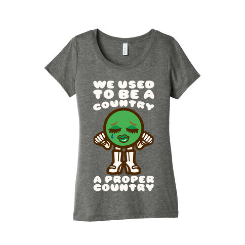 We Used To Be A Country A Proper Country Womens T-Shirt