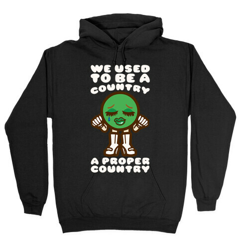 We Used To Be A Country A Proper Country Hooded Sweatshirt