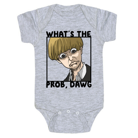 What's The Prob, Dawg (parody) Baby One-Piece