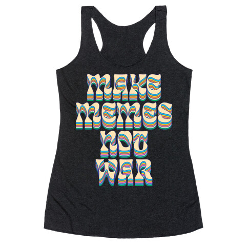 Make Memes Not War Racerback Tank Top