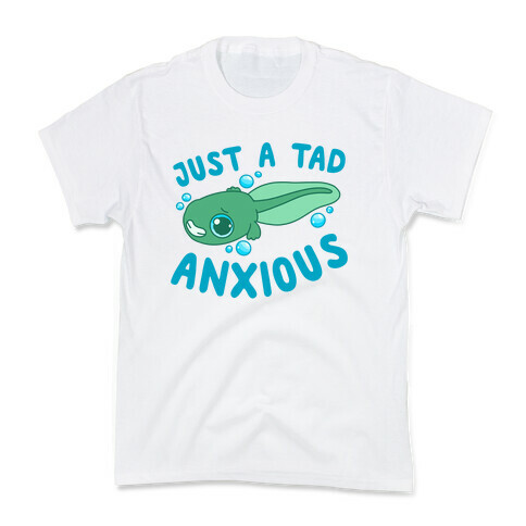 Just A Tad Anxious Kids T-Shirt