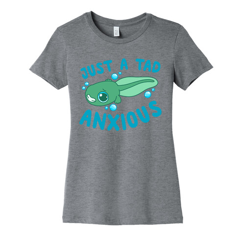 Just A Tad Anxious Womens T-Shirt