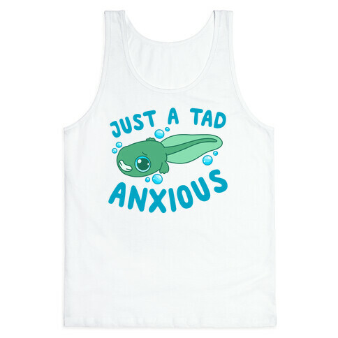 Just A Tad Anxious Tank Top