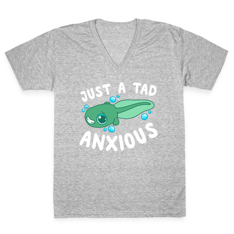 Just A Tad Anxious V-Neck Tee Shirt