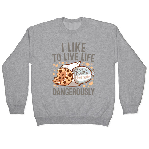 I Like To Live Life Dangerously Pullover