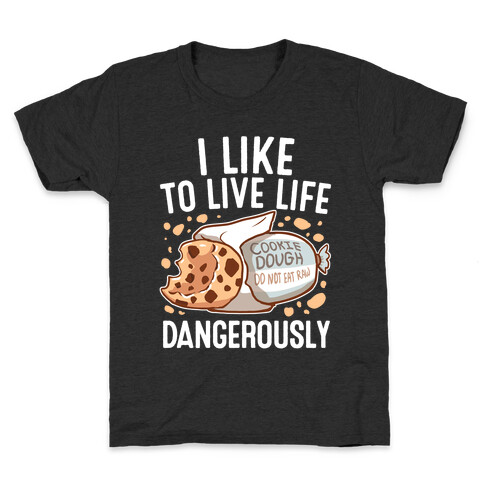 I Like To Live Life Dangerously Kids T-Shirt