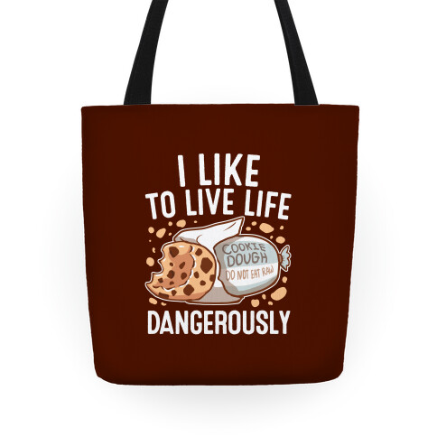 I Like To Live Life Dangerously Tote