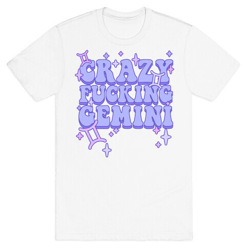 Crazy F***ing Gemini T-Shirt