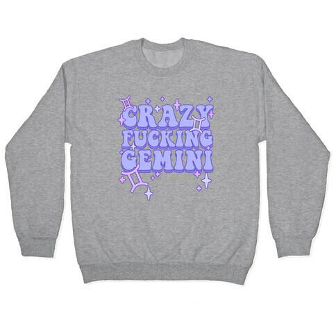 Crazy F***ing Gemini Pullover