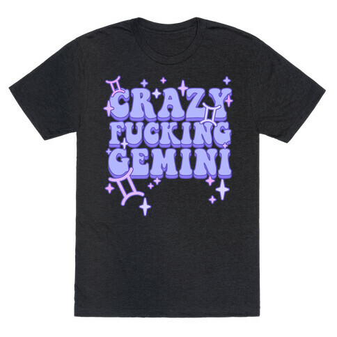 Crazy F***ing Gemini T-Shirt