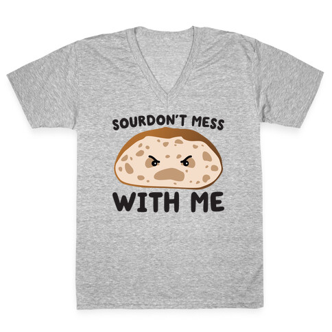 Sourdon't Mess With Me Sourdough V-Neck Tee Shirt