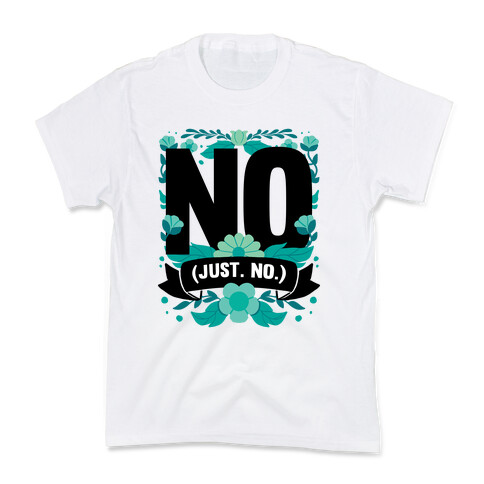 No. Just. No.  Kids T-Shirt