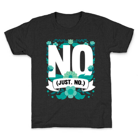 No. Just. No.  Kids T-Shirt