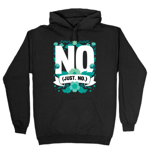 No. Just. No.  Hooded Sweatshirt