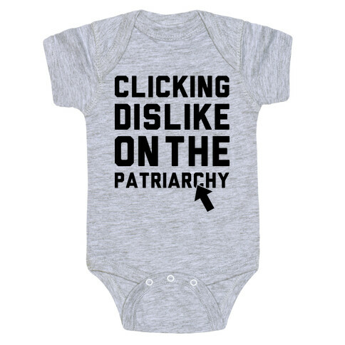 Clicking Dislike On The Patriarchy Baby One-Piece