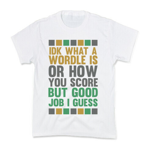Idk What A Wordle Is Kids T-Shirt