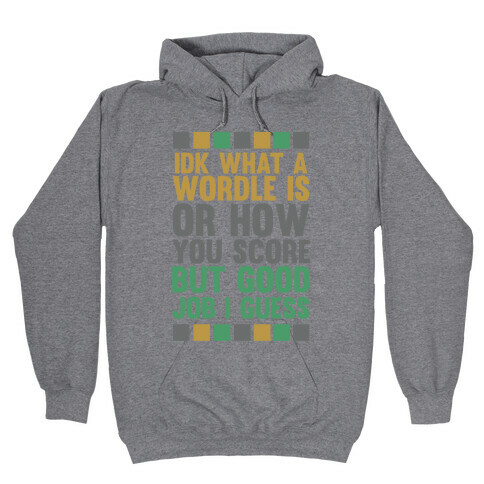 Idk What A Wordle Is Hooded Sweatshirt