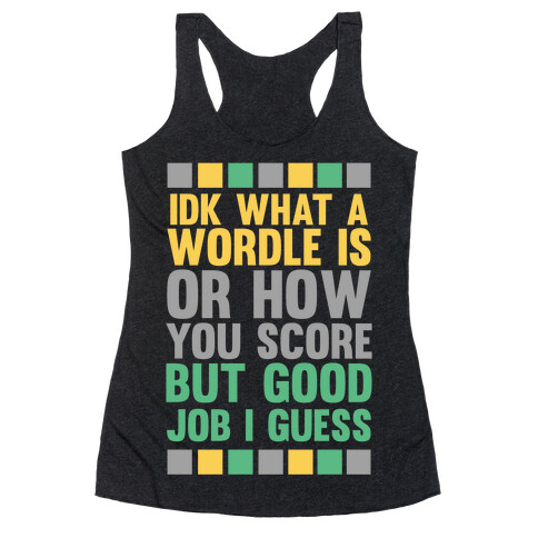 Idk What A Wordle Is Racerback Tank Top