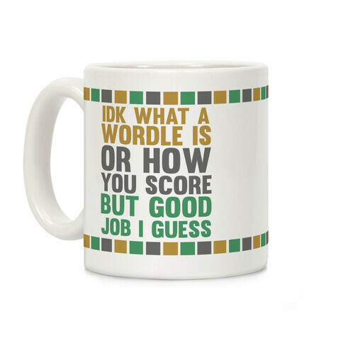 Idk What A Wordle Is Coffee Mug
