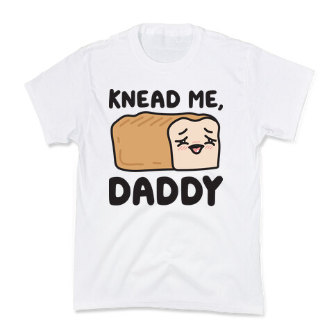 Knead Me, Daddy Bread Kids T-Shirt