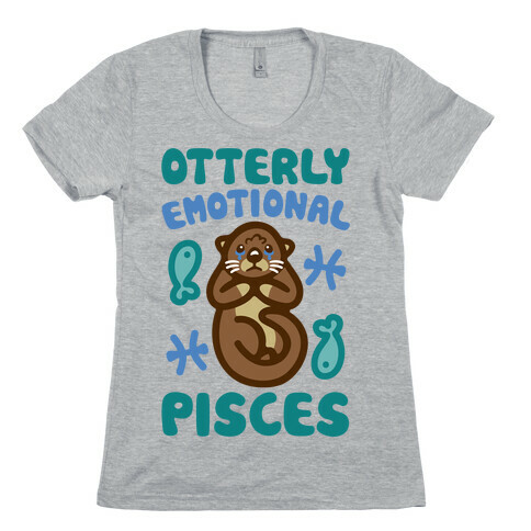 Otterly Emotional Pisces  Womens T-Shirt