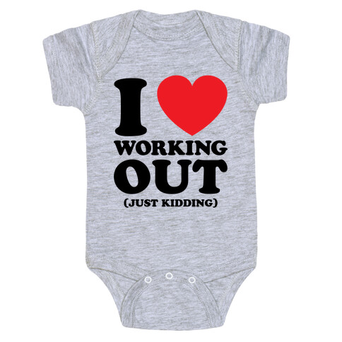 I Love Working Out (Just Kidding) Baby One-Piece