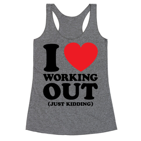 I Love Working Out (Just Kidding) Racerback Tank Top