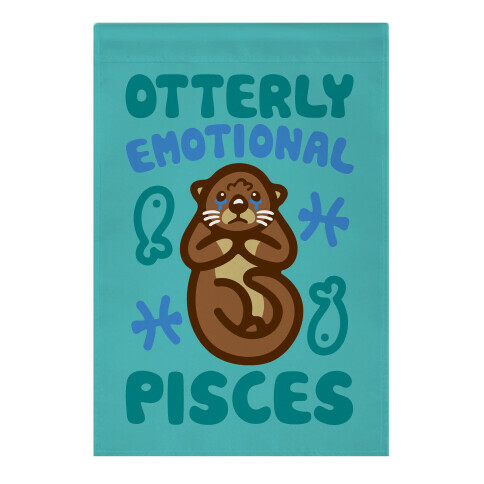 Otterly Emotional Pisces  Garden Flag