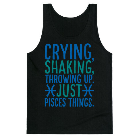 Crying Shaking Throwing Up Just Pisces Things Tank Top