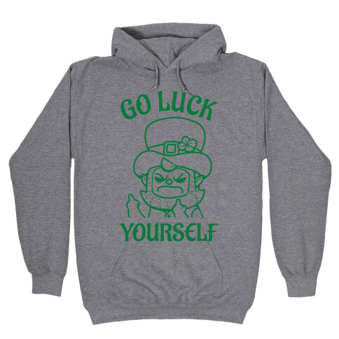 Go Luck Yourself Hooded Sweatshirt