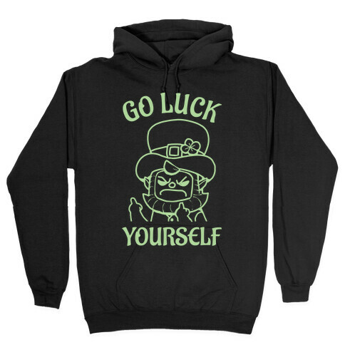 Go Luck Yourself Hooded Sweatshirt