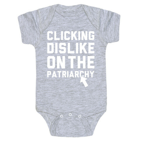 Clicking Dislike On The Patriarchy Baby One-Piece