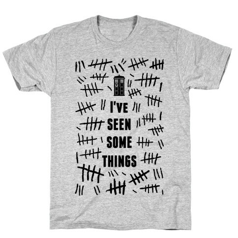 I've Seen Some Things T-Shirt