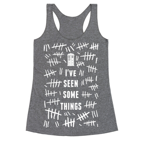 I've Seen Some Things Racerback Tank Top