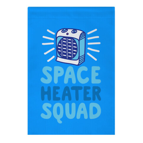 Space Heater Squad Garden Flag