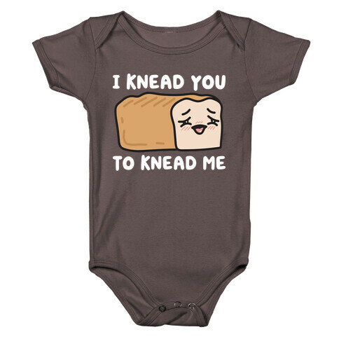 I Knead You To Knead Me Bread Baby One-Piece