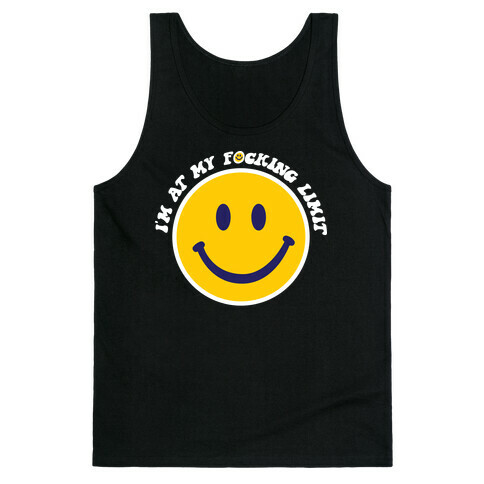 I'm At My F*cking Limit Smiley Face Tank Top