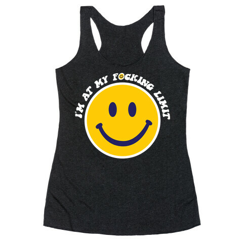 I'm At My F*cking Limit Smiley Face Racerback Tank Top
