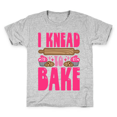 I Knead To Bake Kids T-Shirt